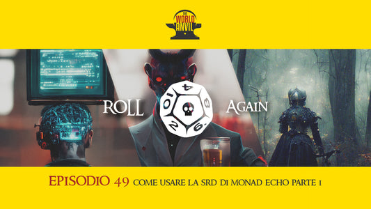 Roll Again Episodio 49: Come usare la SRD di Monad Echo - Parte 1 🇮🇹