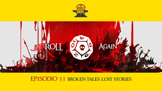Roll Again Episodio 51: Broken Tales: Lost Stories 🇮🇹