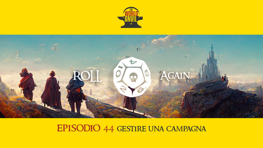 Roll Again Episodio 44: Gestire una Campagna 🇮🇹