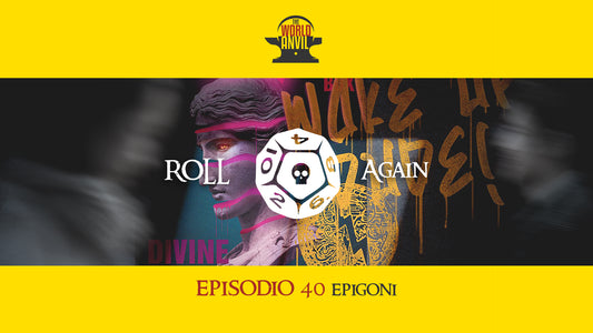 Roll Again Episodio 40: Epigoni 🇮🇹